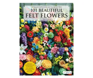 101 Beautiful Felt Flowers