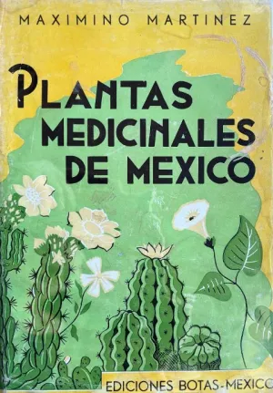 (Mexican) Maximino Martinez. Plantas Medicianales de Mexico